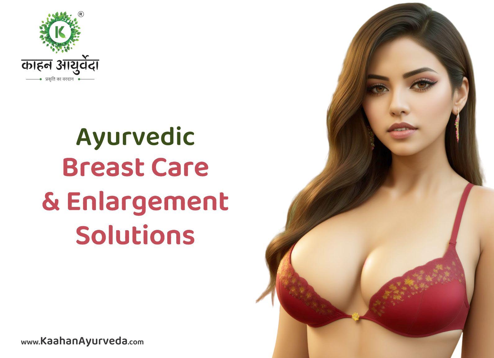 Ayurvedic Breast Care and Enlargement Solutions
